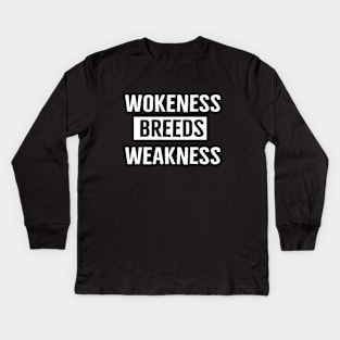 Wokeness Breeds Weakness Kids Long Sleeve T-Shirt